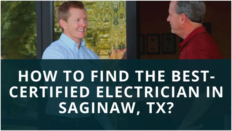 Find the Best-Certified Electrician in Saginaw, TX